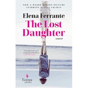 The Lost Daughter -- Elena Ferrante
